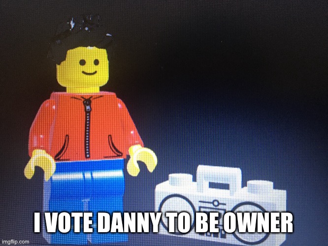 Winston with boom box |  I VOTE DANNY TO BE OWNER | image tagged in winston with boom box | made w/ Imgflip meme maker