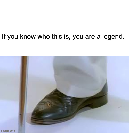 Only Legends know who this is. | If you know who this is, you are a legend. | image tagged in blank white template,rickroll,fun,legends,meme,2020 | made w/ Imgflip meme maker