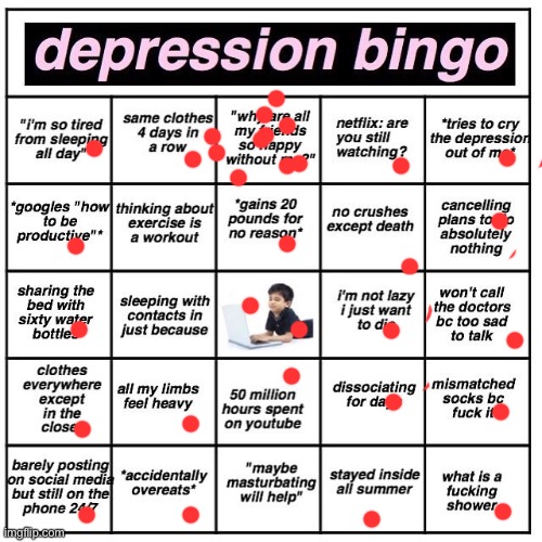 i felt very called out by this… | image tagged in depression bingo | made w/ Imgflip meme maker