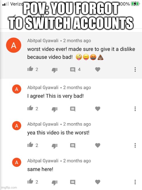 POV: YOU FORGOT TO SWITCH ACCOUNTS | made w/ Imgflip meme maker