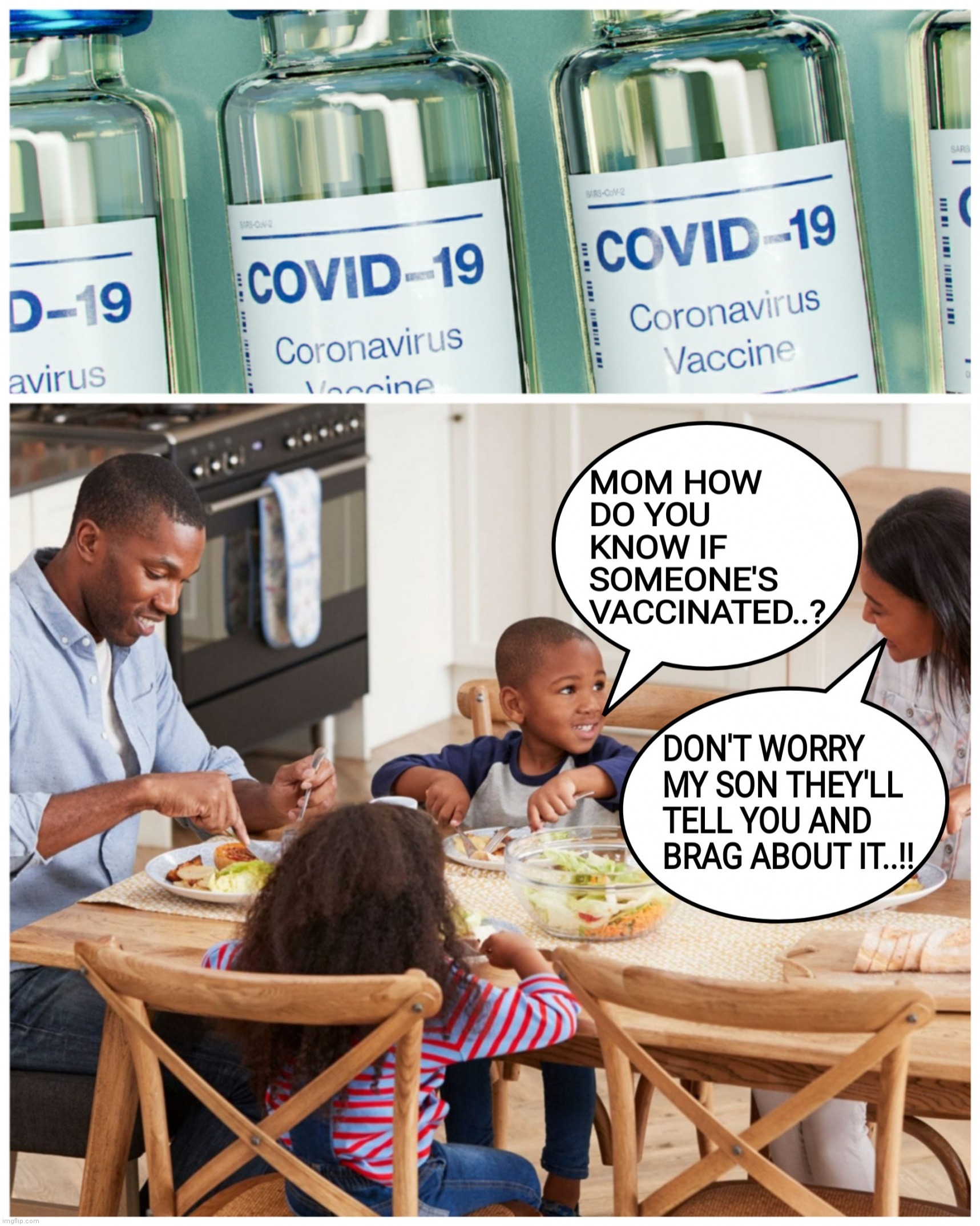 DON'T WORRY MY SON THEY'LL TELL AND BRAG ABOUT IT | image tagged in vaccinations,bragging,covid-19,coronavirus,vaccine,memes | made w/ Imgflip meme maker