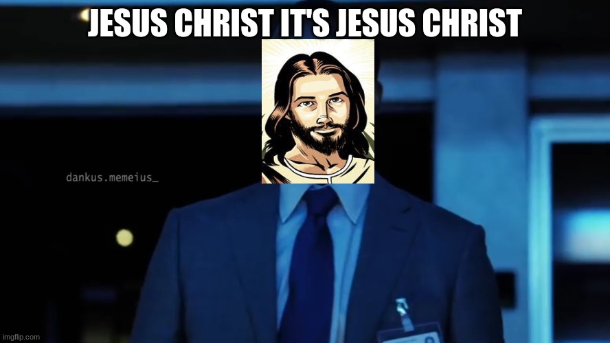 Jesus Christ Its Jason Bourne | JESUS CHRIST IT'S JESUS CHRIST | image tagged in jesus christ its jason bourne | made w/ Imgflip meme maker