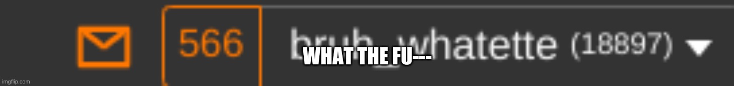 WHAT THE FU--- | made w/ Imgflip meme maker