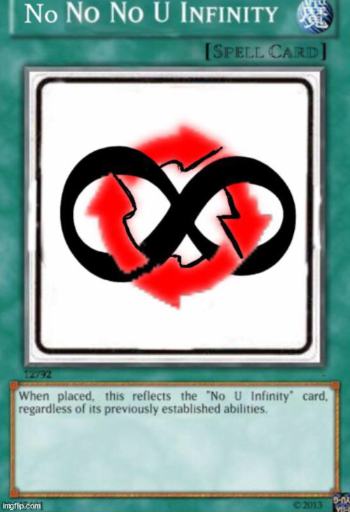Infinite no u | image tagged in infinite no u | made w/ Imgflip meme maker