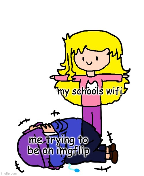 _____ T-Posing Over Bryce | my schools wifi; me trying to be on imgflip | image tagged in paula t-posing over bryce | made w/ Imgflip meme maker