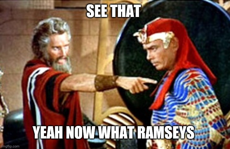 Moses | SEE THAT YEAH NOW WHAT RAMSEYS | image tagged in moses | made w/ Imgflip meme maker