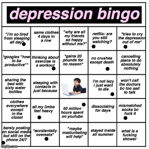 Hehehehe.... | image tagged in depression bingo | made w/ Imgflip meme maker