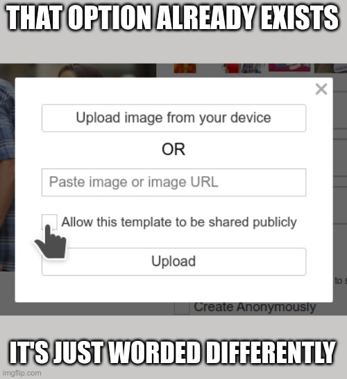 THAT OPTION ALREADY EXISTS IT'S JUST WORDED DIFFERENTLY | made w/ Imgflip meme maker