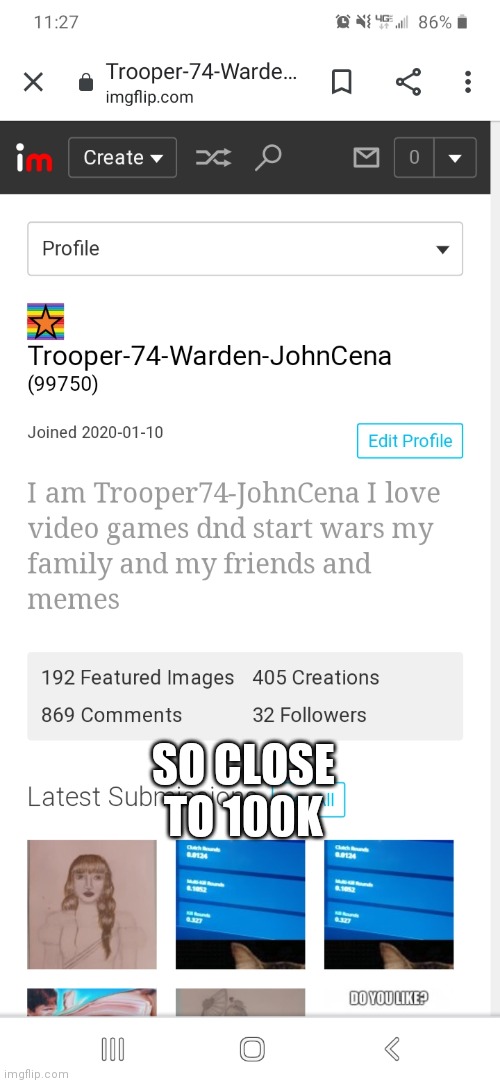 So close | SO CLOSE TO 100K | image tagged in close | made w/ Imgflip meme maker