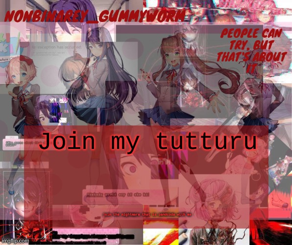 https://tutturu.tv/i/U4Dy3xF9 | Join my tutturu; join the nightmare that is pandcoda with me | image tagged in super cool and transparent doki doki nonbinary gummyworm temp | made w/ Imgflip meme maker