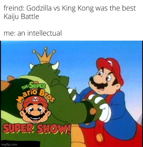 The Super Mario Bros Super Show was weird... | image tagged in mario,super mario,colossal kaiju combat | made w/ Imgflip meme maker