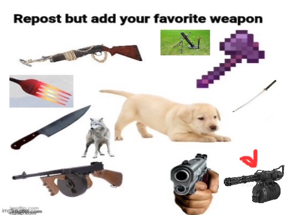 Repost with ur fav wepon | image tagged in dont have to do it | made w/ Imgflip meme maker