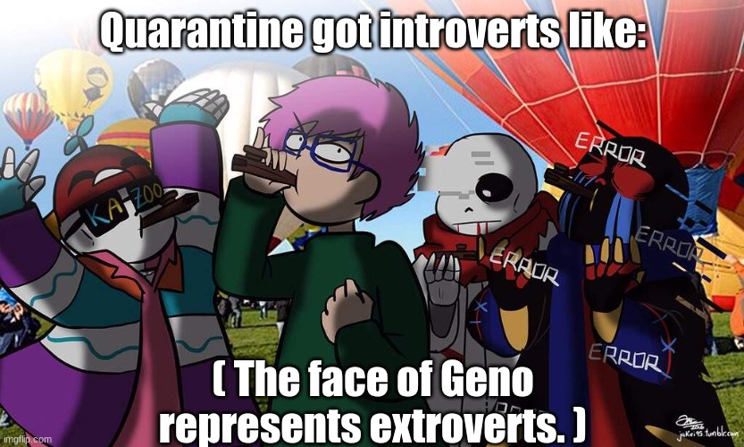 Quarantine got introverts like:; ( The face of Geno represents extroverts. ) | made w/ Imgflip meme maker