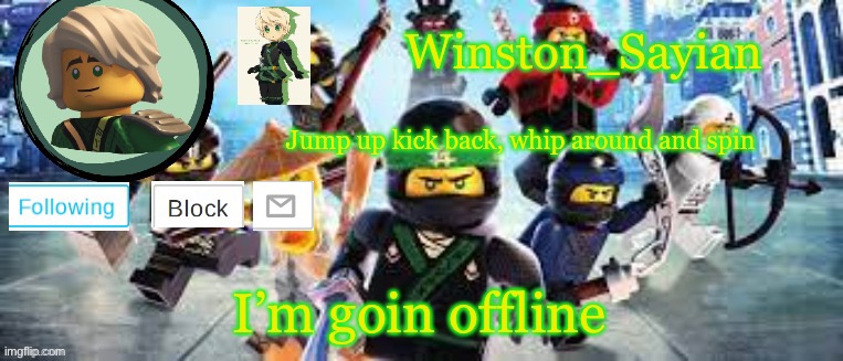 Winston's Ninjago Template | I’m goin offline | image tagged in winston's ninjago template | made w/ Imgflip meme maker