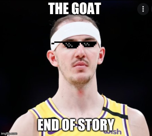 headband caruso | THE GOAT; END OF STORY | image tagged in memes | made w/ Imgflip meme maker