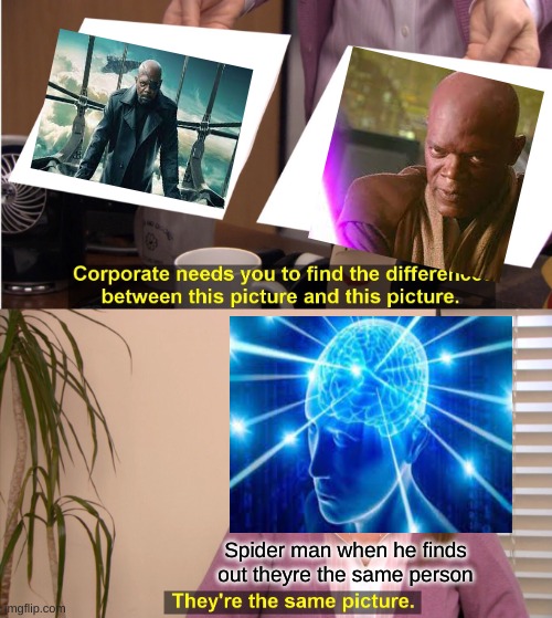 Spider man finds out | Spider man when he finds out theyre the same person | image tagged in memes,they're the same picture | made w/ Imgflip meme maker