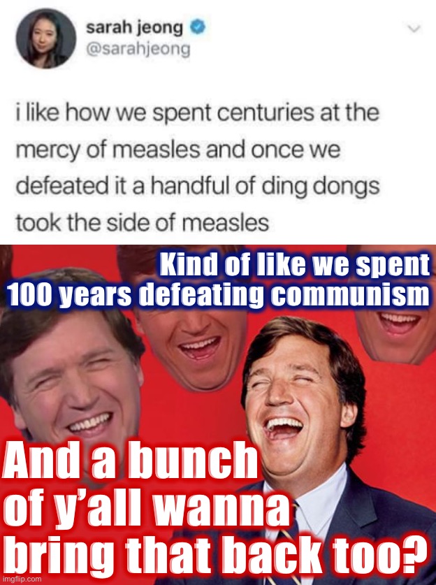 Sarah Jeong?! That NYT Leftist still has a job? #Commies #GetRekt #LiberalHypocrisy #Wasted | Kind of like we spent 100 years defeating communism; And a bunch of y’all wanna bring that back too? | image tagged in sarah jeong tweet,tucker carlson laughing at libs cropped,communism,commies,liberal hypocrisy,get rekt | made w/ Imgflip meme maker