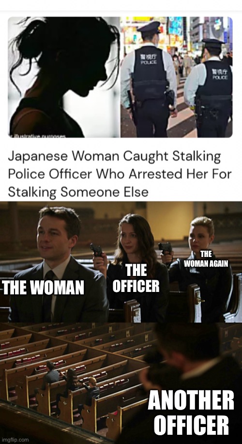 THE WOMAN AGAIN; THE OFFICER; THE WOMAN; ANOTHER OFFICER | image tagged in assassination chain | made w/ Imgflip meme maker