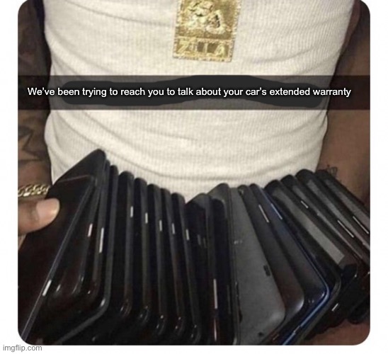 We’ve been trying to reach you to talk about your car’s extended warranty | made w/ Imgflip meme maker
