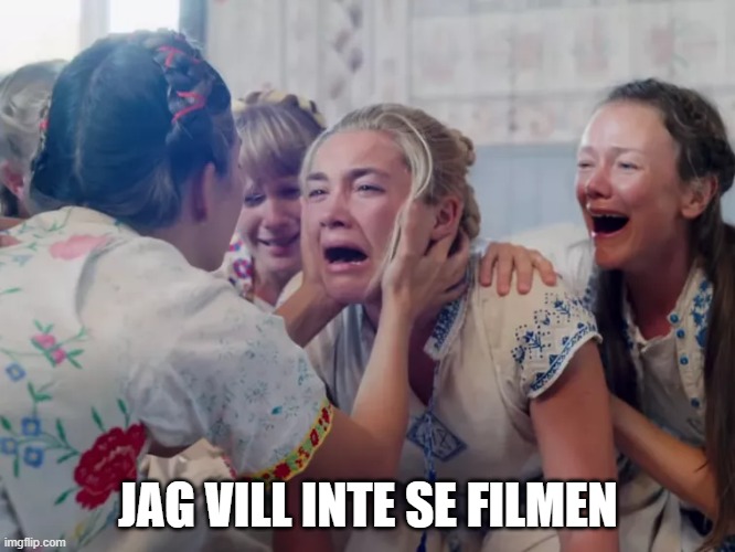 Midsommar Crying Scene | JAG VILL INTE SE FILMEN | image tagged in midsommar crying scene | made w/ Imgflip meme maker