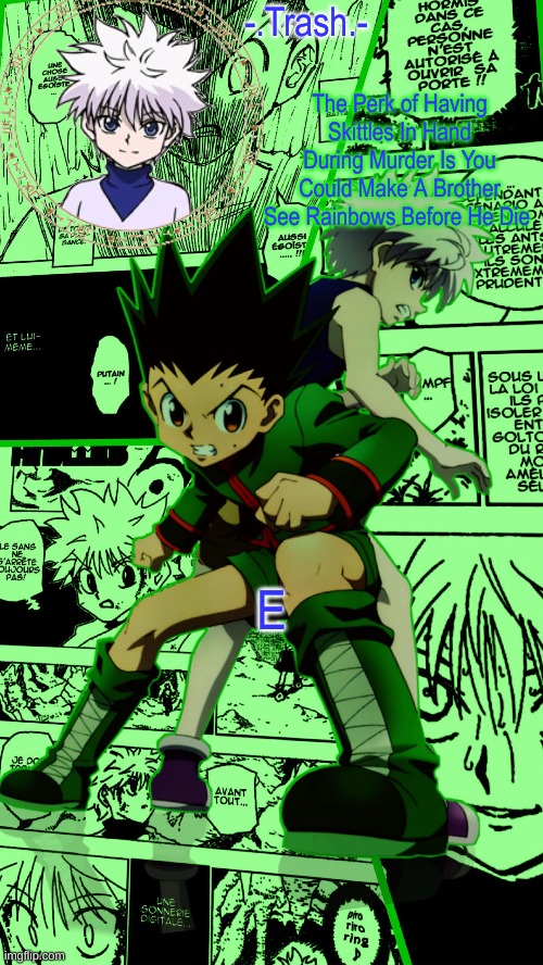 Gon And Killua Temp :D | E | image tagged in gon and killua temp d | made w/ Imgflip meme maker