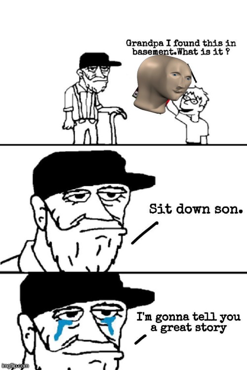 the good days | image tagged in sit down son | made w/ Imgflip meme maker