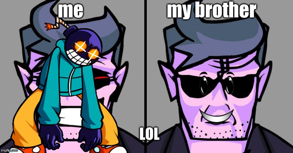 bopeebo vs bopoopbo | me; my brother; LOL | image tagged in bopeebo vs bopoopbo | made w/ Imgflip meme maker