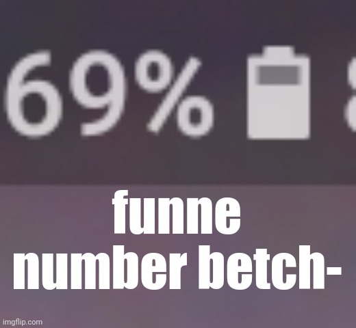 . | funne number betch- | made w/ Imgflip meme maker