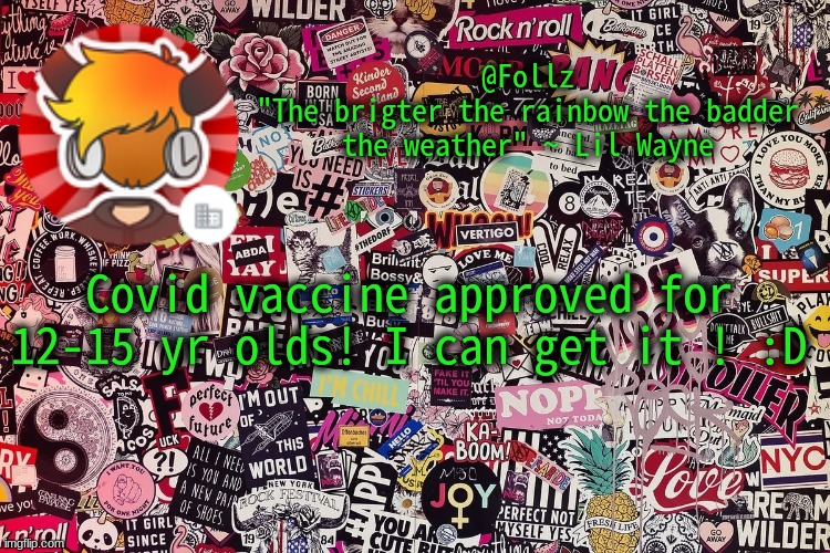 yay | Covid vaccine approved for 12-15 yr olds! I can get it! :D | image tagged in follz announcement,covid-19,vaccine | made w/ Imgflip meme maker