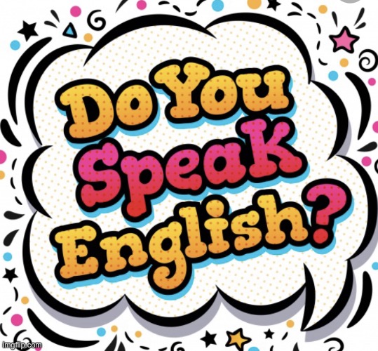 Do you speak English | image tagged in do you speak english | made w/ Imgflip meme maker