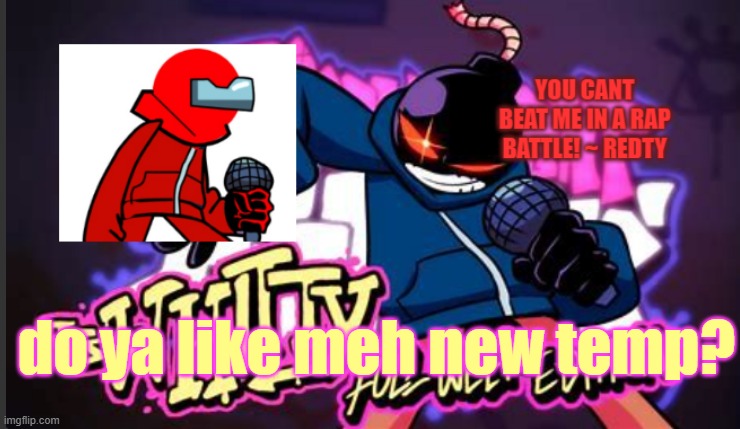 :D | do ya like meh new temp? | image tagged in the_sus_one_offical new temp | made w/ Imgflip meme maker