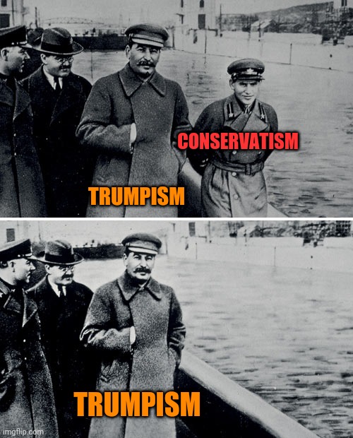Who's stabbing who in the back? | CONSERVATISM; TRUMPISM; TRUMPISM | image tagged in stalin photoshop,trump supporters,conservatives,scumbag republicans,traitors,you have become the very thing you swore to destroy | made w/ Imgflip meme maker
