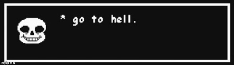 :) | image tagged in go to hell | made w/ Imgflip meme maker