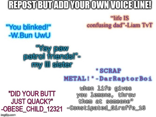 repost | when life gives you lemons, throw them at someone"
-Constipated_Giraffe_16 | image tagged in gfjthrzt,htrshrthrthrrthrt | made w/ Imgflip meme maker