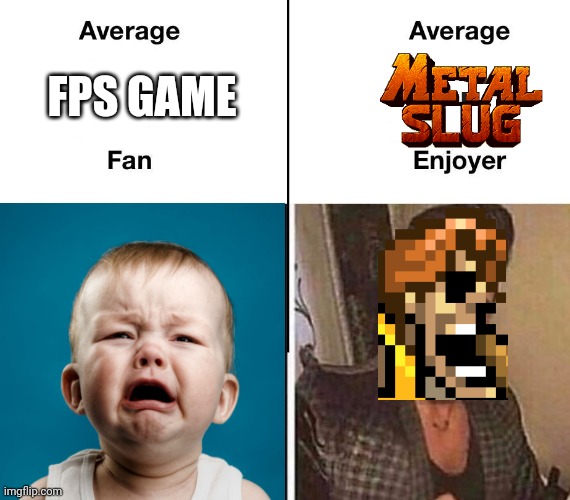 Average Fan vs. Average Enjoyer | FPS GAME | image tagged in average fan vs average enjoyer | made w/ Imgflip meme maker