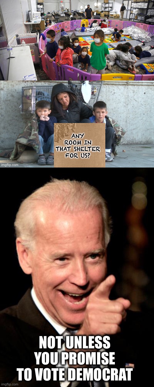 Joe Biden border crisis | NOT UNLESS YOU PROMISE TO VOTE DEMOCRAT | image tagged in memes,joe biden,democrats,illegal immigration,illegal aliens,democratic party | made w/ Imgflip meme maker