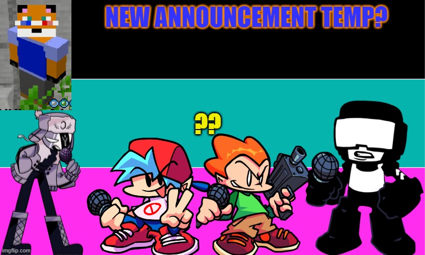 whatdya think? | NEW ANNOUNCEMENT TEMP? ?? | made w/ Imgflip meme maker
