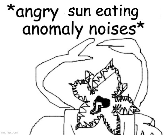 . | sun eating | made w/ Imgflip meme maker