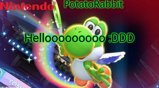 Fkxnnx | Hellooooooooo :DDD | image tagged in potatorabbit yoshi announcement | made w/ Imgflip meme maker