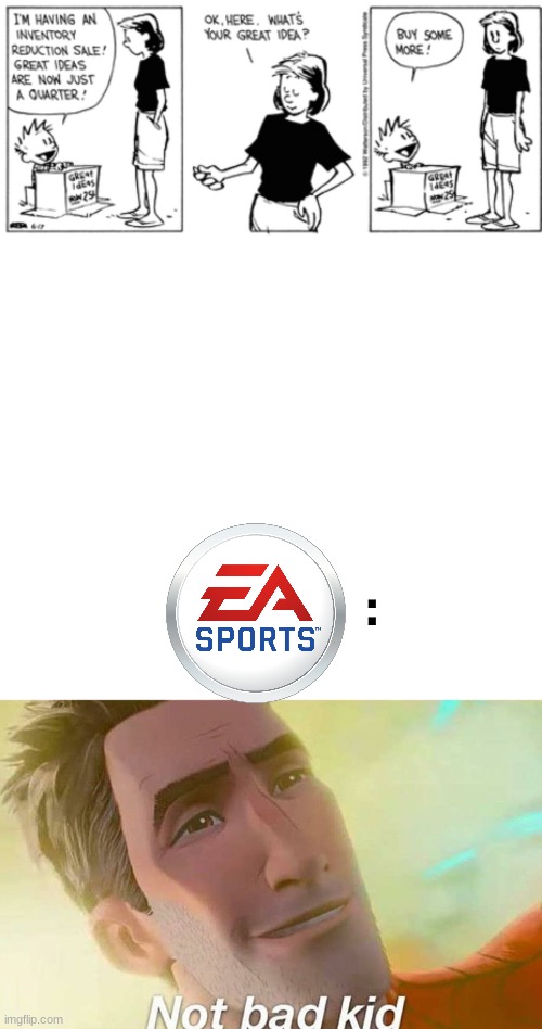 Ea | : | image tagged in blank white template,not bad kid | made w/ Imgflip meme maker