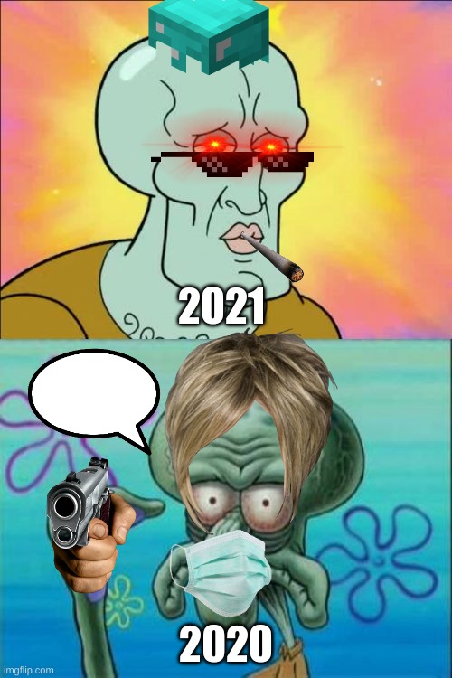 2020 vs 2021 | 2021; 2020 | image tagged in mems | made w/ Imgflip meme maker