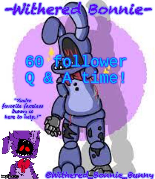 Ask me anything | 60 follower Q & A time! | image tagged in my template | made w/ Imgflip meme maker