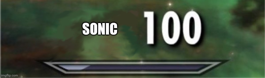 level: 100 | SONIC | image tagged in level 100 | made w/ Imgflip meme maker