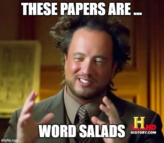 word salad | THESE PAPERS ARE ... WORD SALADS | image tagged in memes,ancient aliens,teaching,english,writing | made w/ Imgflip meme maker