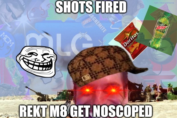 SHOTS FIRED REKT M8 GET NOSCOPED | made w/ Imgflip meme maker