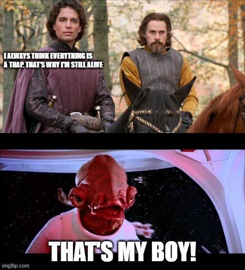 I thought that sounded familiar | image tagged in it's a trap,princess bride,prince humperdink,trap | made w/ Imgflip meme maker