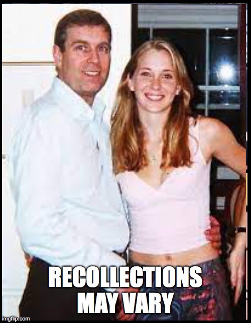 Recollections May Vary | image tagged in royalfamily,hypocrisy | made w/ Imgflip meme maker