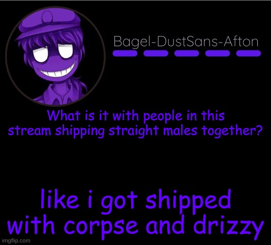 idk | What is it with people in this stream shipping straight males together? like i got shipped with corpse and drizzy | image tagged in announcement thing 12 | made w/ Imgflip meme maker