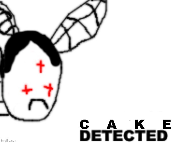 BLANK DETECTED | C    A    K    E | image tagged in blank detected | made w/ Imgflip meme maker