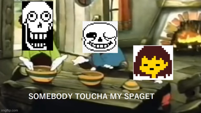 who could it be? | image tagged in memes,undertale,somebody toucha my spaghet | made w/ Imgflip meme maker
